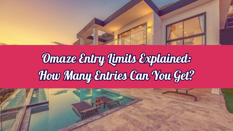 Omaze Entry Limits Explained: How Many Entries Can You Get?
