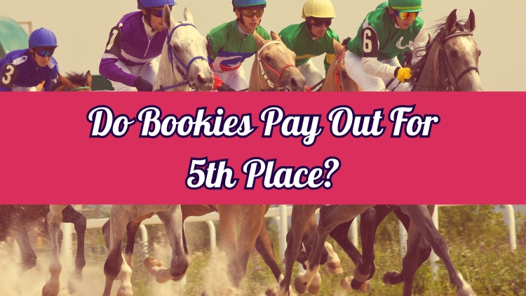 Do Bookies Pay Out For 5th Place?