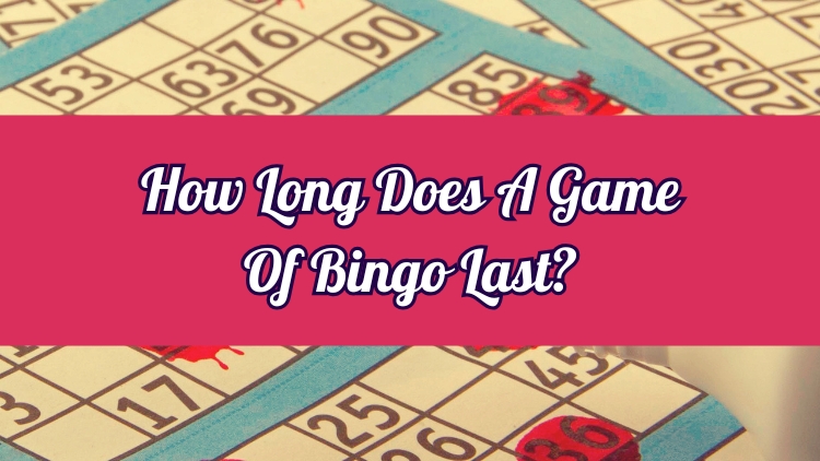 How Long Does A Game Of Bingo Last?