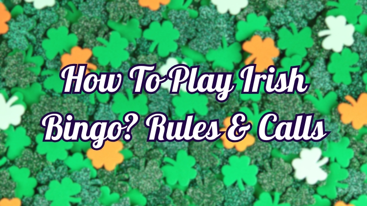 How To Play Irish Bingo? Rules & Calls