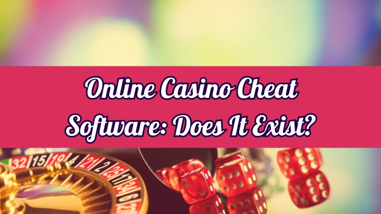 Online Casino Cheat Software: Does It Exist?