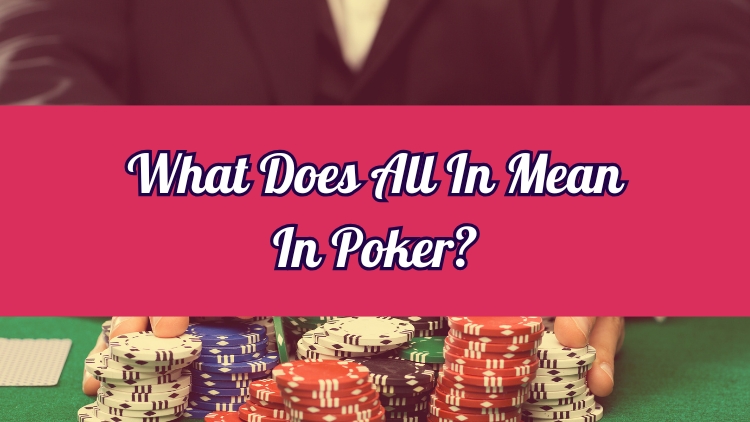 What Does All In Mean In Poker?