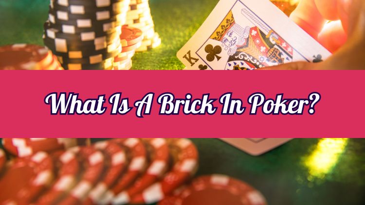 What Is A Brick In Poker?