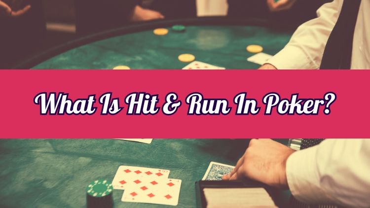 What Is Hit & Run In Poker?